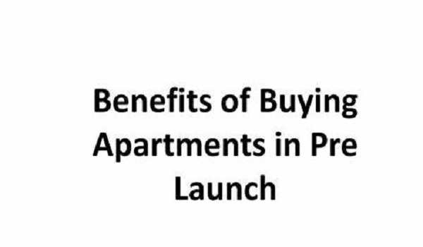 Featured Image of Benefits of Buying Apartments at the Pre-Launch Stage